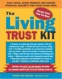 Karen Ann Rolcik — The living trust kit: save taxes, avoid probate, and ensure financial security for your loved ones