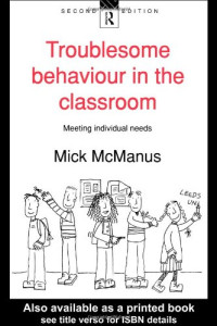 Mick McManus — Troublesome Behaviour in the Classroom - Meeting Individual Needs