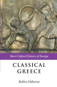 Robin Osborne — Classical Greece. 500–323 BC (Short Oxford History of Europe)