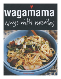 Hugo Arnold — Wagamama : Ways with Noodles
