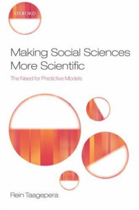 Rein Taagepera — Making Social Sciences More Scientific: The Need for Predictive Models