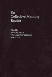 Jeffrey K. Olick, Vered Vinitzky-Seroussi, Daniel Levy — The Collective Memory Reader