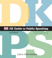 Lisa A. Ford-Brown — DK Guide to Public Speaking (2nd Edition)