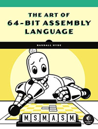 Randall Hyde — The Art of 64-Bit Assembly, Volume 1: x86-64 Machine Organization and Programming