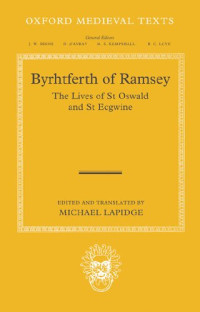 Byrhtferth of Ramsey; Michael Lapidge — Byrhtferth of Ramsey: The Lives of St. Oswald and St. Ecgwine