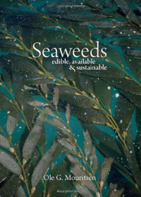 Ole G. Mouritsen — Seaweeds : Edible, Available & Sustainable