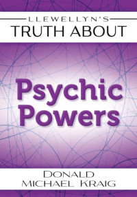 Donald Michael Kraig — Llewellyn's Truth About Psychic Powers