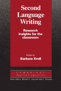 Barbara Kroll — Second Language Writing: Research Insights for the Classroom (Cambridge Applied Linguistics)