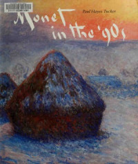 Paul Hayes Tucker — Monet in the '90s: The Series Paintings