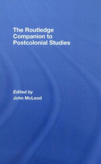 Edited by John McLeod — The Routledge Companion To Postcolonial Studies.