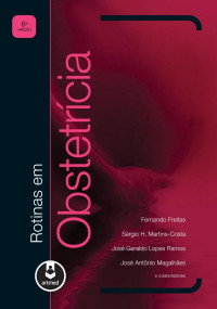 Fernando Freita, Sérgio H. Martins-Costa, José Geraldo Lopes Ramos & José Antônio Magalhães — Rotinas em obstetrícia