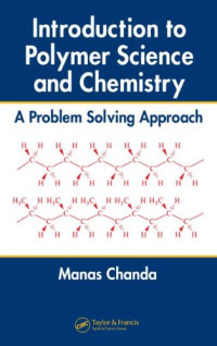 Manas Chanda — Introduction to Polymer Science and Chemistry - A Problem Solving Approach