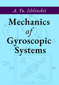 A. Yu. Ishlinskii — Mechanics Of Gyroscopic Systems