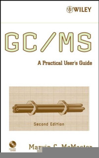 Marvin C. McMaster(auth.) — GC/MS: A Practical User's Guide, Second Edition