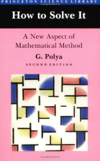 G. Polya — How to Solve It: A New Aspect of Mathematical Method