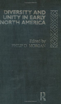 Phillip Morgan — Diversity And Unity In Early North America