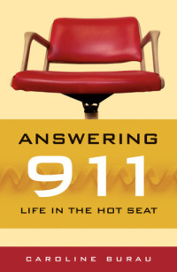 Burau, Caroline — Answering 911: life in the hot seat