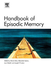 Ekrem Dere, Alexander Easton, Lynn Nadel, Joe P Huston — Handbook of Episodic Memory
