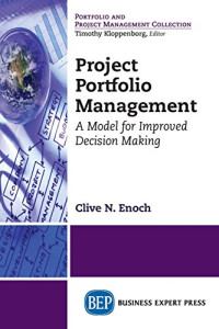 Enoch, Clive N — Project portfolio management : a model for improved decision making