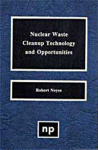 Robert Noyes — Nuclear Waste Cleanup Technology and Opportunities