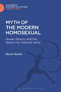 Rictor Norton — The Myth of the Modern Homosexual: Queer History and the Search for Cultural Unity