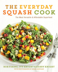 Rob Firing, Ivy Knight, Kerry Knight — The Everyday Squash Cook