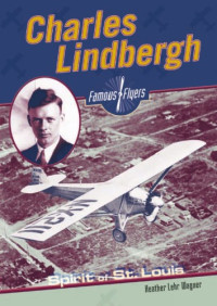 Heather Lehr Wagner — Charles Lindbergh (Famous Flyers)