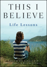 Dan Gediman, Mary Jo Gediman, John Gregory — This I Believe: Life Lessons