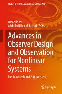 Omar Naifar, Abdellatif Ben Makhlouf — Advances in Observer Design and Observation for Nonlinear Systems: Fundamentals and Applications