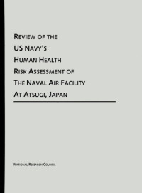 Committee on Toxicology, Board on Environmental Studies and Toxicology, Commission on Life Sciences, National Research Council. — Review of the US Navy's human health risk assessment of the naval air facility at Atsugi, Japan