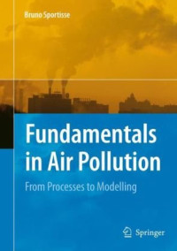Dr. Bruno Sportisse (auth.) — Fundamentals in Air Pollution: From Processes to Modelling