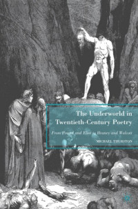 Michael Thurston — The Underworld in Twentieth-Century Poetry: From Pound and Eliot to Heaney and Walcott