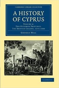 George Hill — A History of Cyprus: Volume 4