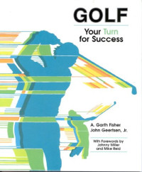 A. Garth Fisher, John Geertsen — Golf - Your Turn for Success