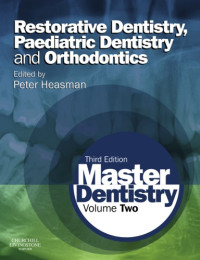 Peter Heasman — Master Dentistry: Restorative Dentistry, Paediatric Dentistry and Orthodontics, Third Edition
