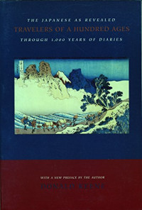 Donald Keene — Travelers of a Hundred Ages: The Japanese as revealed through 1,000 years of diaries (rev. ed. 1999)