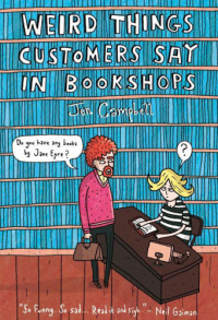 Campbell, Jen — Weird Things Customers Say in Bookshops