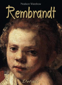 Warshow, Nealson — Rembrandt: Details