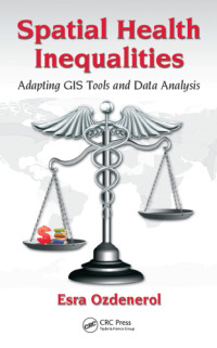 Ozdenerol, Esra — Spatial Health Inequalities: Adapting GIS Tools and Data Analysis