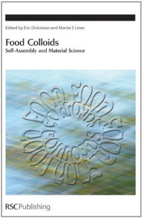 Eric Dickinson, Martin E. Leser — Food Colloids: - Self-Assembly and Material Science (Special Publications)
