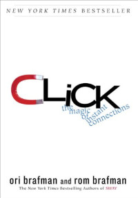 Ori Brafman, Rom Brafman — Click - The Magic of Instant Connections