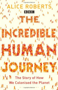 Dr Alice Roberts — The Incredible Human Journey