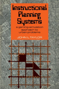 John L. Taylor — Instructional Planning Systems: A Gaming-Simulation Approach to Urban Problems