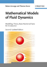Prof. Dr. Rainer Ansorge, Prof. Dr. Thomas Sonar(auth.) — Mathematical Models of Fluid Dynamics: Modeling, Theory, Basic Numerical Facts - An Introduction, Second Edition