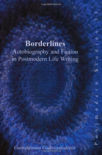 Gudmundsdóttir, Gunnthórunn — Borderlines : autobiography and fiction in postmodern life writing