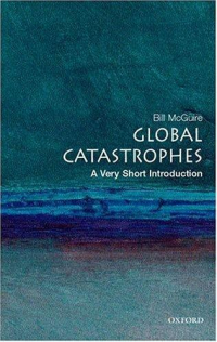 Bill McGuire — Global Catastrophes A Very Short Introduction