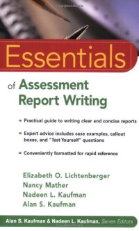 Elizabeth O. Lichtenberger, Nancy Mather, Nadeen L. Kaufman, Alan S. Kaufman — Essentials of Assessment Report Writing (Essentials of Psychological Assessment)