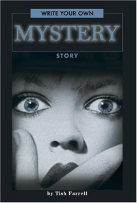 Farrell, Tish — Write Your Own Mystery Story (Write Your Own series)