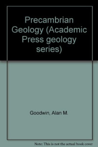 Alan M. Goodwin (Auth.) — Precambrian Geology. The Dynamic Evolution of the Continental Crust