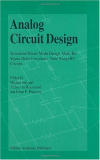 Michiel Steyaert (Editor), Arthur H.M. van Roermund (Editor), Johan H. Huijsing (Editor) — Analog Circuit Design: Structured Mixed-Mode Design, Multi-Bit Sigma-Delta Converters, Short Range RF Circuits